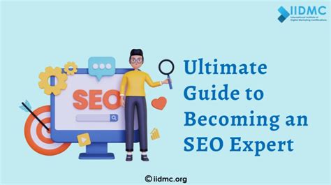The Ultimate Guide to Becoming an SEO Expert .